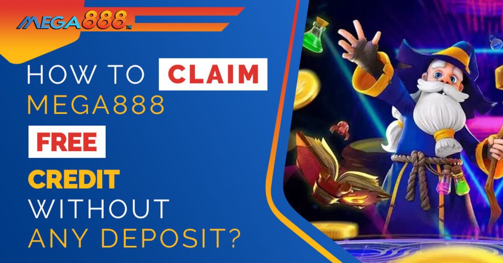 How To Claim Mega888 Free Credit Without Any Deposit