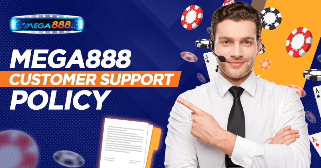 Mega888 Customer Support Policy